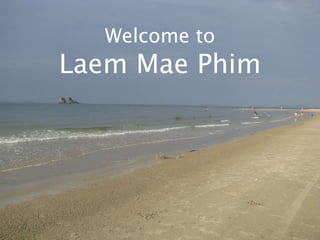 Welcome to Laem Mae Phim 