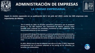 ADMINISTRACIÓN DE EMPRESAS
Según la revista expansión en su publicación del 2 de julio del 2022; emite las 500 empresas má...