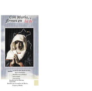 Con María, ,
firmes en
sea la Excelsa Madre óe Dios,
María Santísima.
Bendita sea su Santa e
Inmacuíad«
Concepción.
Bendita sea su GÍoríosa
Asunción.
Bendito sea eí nombre óe María,
Virgen y Madre.
 
