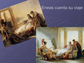 Eneas cuenta su viaje
 