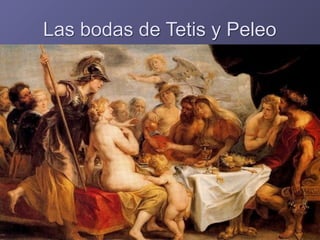 Las bodas de Tetis y Peleo
 