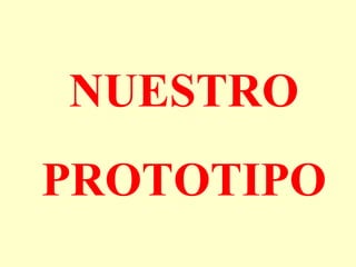NUESTRO PROTOTIPO 