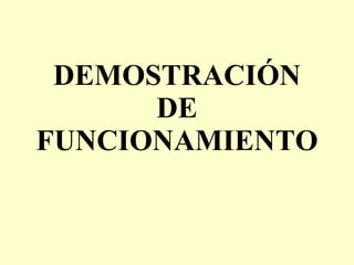 DEMOSTRACIÓN DE FUNCIONAMIENTO 