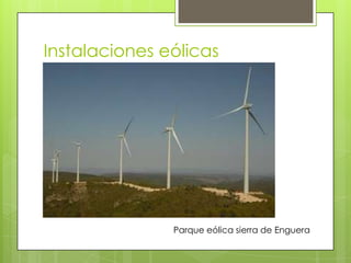 Instalaciones eólicas
Parque eólica sierra de Enguera
 