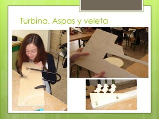 Turbina. Aspas y veleta
 