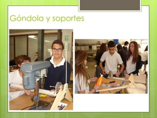 Góndola y soportes
 