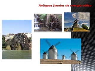 Antiguas fuentes de energía eólica 
 