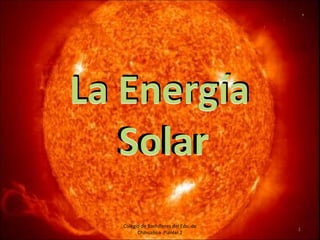 La Energía Solar Colegio de Bachilleres del Edo. de Chihuahua  Plantel 2 
