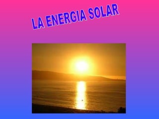 LA ENERGIA SOLAR 