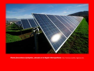 Planta fotovoltaica Quilapilún, ubicada en la Región Metropolitana. Foto: Francisco Castillo / Agencia Uno
 