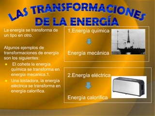 TIPOS DE ENERGIAAlgunos tipos de energía son:Energía mecánica: la tienen los cuerpos de movimiento.  Por ejemplo, el viento.Energía química: es la que almacenan el combustible: el petróleo, el carbón…Energía calorífica: es la energía que se emiten en forma de calor. Por ejemplo, la calefacción.Energía eléctrica: es la energía que se utilizan para los aparatos eléctricos y electrónicas: teléfonos, telele visiones, tostadora, etc.También tienen los rayos.Energía nuclear: esta presente en algunas sustancias, como el uranio o el plutonio.Energía luminosa: es la que posee la luz.