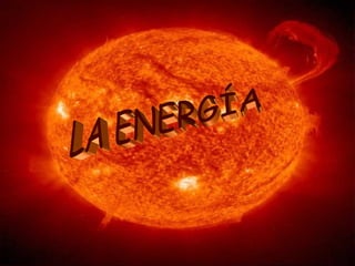 LA ENERGÍA 