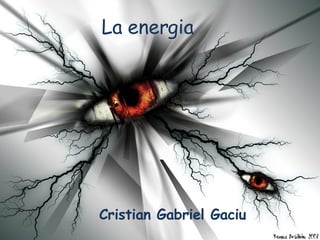 La energia Cristian Gabriel Gaciu 