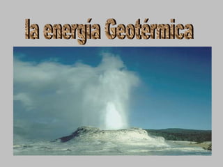 la energía Geotérmica 