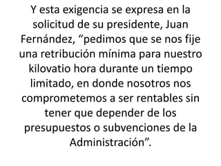 Y esta exigencia se expresa en la solicitud de su presidente, Juan Fernández, “pedimos que se nos fije una retribución mín...