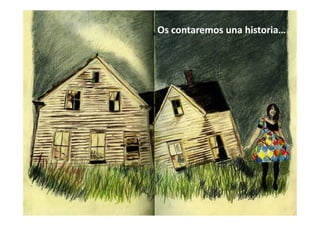 Os contaremos una historia…
 