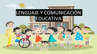 LENGUAJE Y COMUNICACIÓN
EDUCATIVA
 