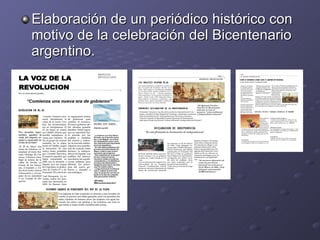 Elaboración de un periódico histórico con motivo de la celebración del Bicentenario argentino. 
