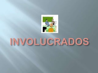 INVOLUCRADOS