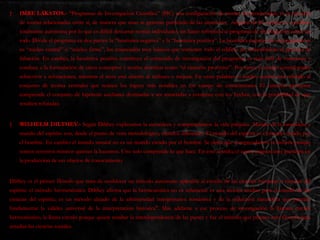 †   IMRE LÁKATOS.- “Programas de Investigación Científica” (PIC) una configuración de teorías interconectadas, es la sucesión
    de teorías relacionadas entre sí, de manera que unas se generan partiendo de las anteriores, ninguna de las teorías se considera
    totalmente autónoma por lo que es difícil descartar teorías individuales sin hacer referencia al programa de investigación como un
    todo. Divide el programa en dos partes: la “heuristica negativa” y la “heurística positiva”. La heurística negativa de un programa es
    su “núcleo central” o “núcleo firme”, los enunciados muy básicos que sostienen todo el edificio no sometiéndose al proceso de
    falsación. En cambio, la heurística positiva constituye el contenido de investigación del programa, es más fácil de contrastar y
    conduce a la formulación de otros conceptos y teorías descritas como “el cinturón protector”. Por tanto, el núcleo central puede
    sobrevivir a refutaciones, mientras el resta está abierto al rechazo o mejora. En otras palabras el núcleo central está referido al
    conjunto de teorías centrales que reúnen los logros más notables en ese campo de conocimiento. El cinturón protector
    comprende el conjunto de hipótesis auxiliares destinadas a ser sometidas a contraste con los hechos, con la posibilidad de que
    resulten refutadas.


†   WILHELM DILTHEY.- Según Dilthey explicamos la naturaleza y comprendemos la vida psíquica. Mundo de la naturaleza y
    mundo del espíritu son, desde el punto de vista metodológico, mundos diferentes. El mundo del espíritu es el mundo creado por
    el hombre. En cambio el mundo natural no es un mundo creado por el hombre. Se decía que comprendemos la historia porque
    somos nosotros mismos quienes la hacemos. Uno solo comprende lo que hace. En este sentido, el sujeto cognoscente participa en
    la producción de sus objetos de conocimiento.


Dilthey es el primer filósofo que trata de establecer un método autónomo aplicable al estudio de las ciencias humanas o ciencias del
espíritu: el método hermenéutico. Dilthey afirma que la hermenéutica no es solamente es una técnica auxiliar para el estudio de las
ciencias del espíritu; es un método alejado de la arbitrariedad interpretativa romántica y de la reducción naturalista que permite
fundamentar la validez universal de la interpretación histórica". Más adelante a ese proceso de investigación la llamara circulo
hermenéutico, la llama circulo porque quiere resaltar la interdependencia de las partes y fue el método que planteo este filosofo para
estudiar las ciencias sociales.
 