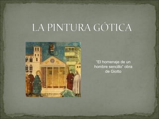 “ El homenaje de un hombre sencillo” obra de Giotto 