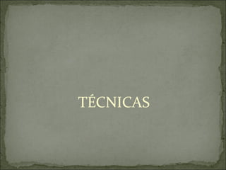 TÉCNICAS 
