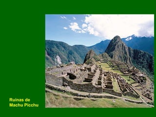 Ruinas de
Machu Picchu
 