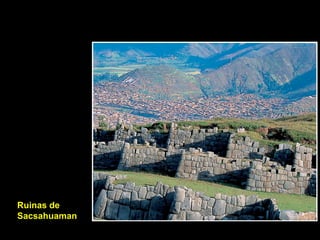 Ruinas de
Sacsahuaman
 