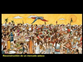 Reconstructión de un mercado azteca
 