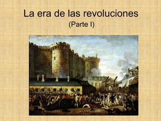 La era de las revoluciones  (Parte I) 