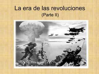 La era de las revoluciones  (Parte II) 