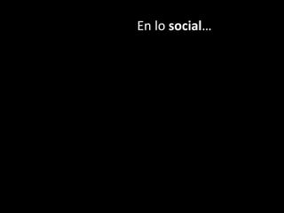 En lo social…
 