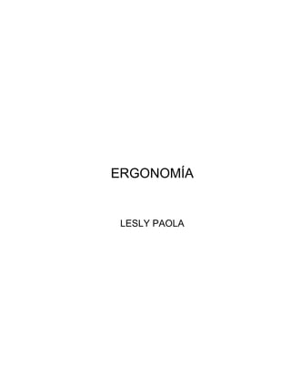 ERGONOMÍA


 LESLY PAOLA
 