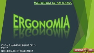 INGENIERIA DE METODOS
JOSE ALEJANDRO RUBIN DE CELIS
7502-7
INGENIERIA ELECTROMECANICA
 