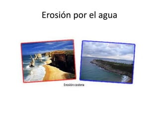 Erosión por el agua
 