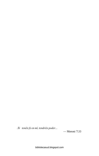 ...Si tenéis fe en mí, tendréis poder...
— Moroni 7:33
bibliotecasud.blogspot.com
 
