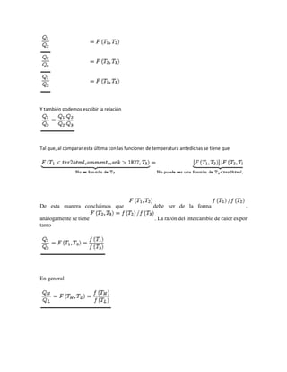 Y también podemos escribir la relación




Tal que, al comparar esta última con las funciones de temperatura antedichas se tiene que




De esta manera concluimos que                        debe ser de la forma                     ,

análogamente se tiene                                . La razón del intercambio de calor es por
tanto




En general
 