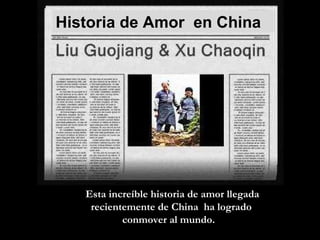 Historia de Amor  en China Esta increíble historia de amor llegada recientemente de China  ha logrado conmover al mundo.  