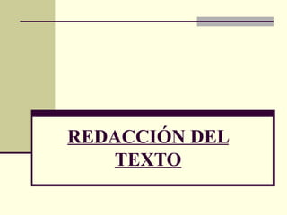 REDACCIÓN DEL
TEXTO
 