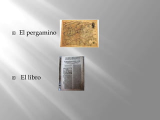    El pergamino




   El libro
 