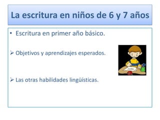 La escritura en niños de 6 y 7 años | PPTX