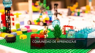 COMUNIDAD DE APRENDIZAJE
 