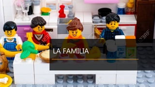 LA FAMILIA
 