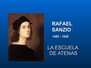 LA ESCUELA  DE ATENAS RAFAEL SANZIO 1483 - 1520 