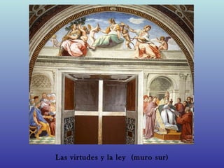 Las virtudes y la ley (muro sur)
 