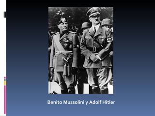 Benito Mussolini y Adolf Hitler 