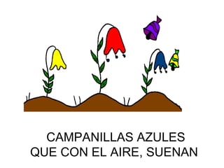 CAMPANILLAS AZULES QUE CON EL AIRE, SUENAN   