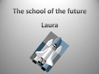 La escuela en el futuro . laura
