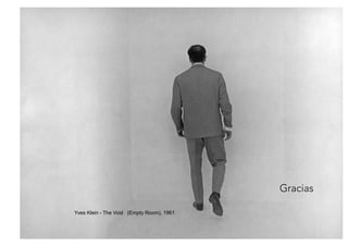 Reputación digital y su gestión 
Yves Klein - The Void (Empty Room), 1961 
Gracias 
