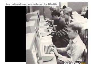 Los ordenadores personales en los 80s-90s 
 